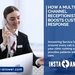 How a Multi Channel Receptionist Boosts Customer Response How a Multi Channel Receptionist Boosts Customer Response