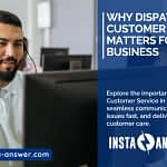 Why Dispatcher Customer Service Matters for Your Business Why Dispatcher Customer Service Matters for Your Business