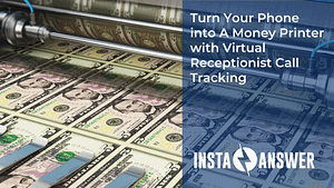 Turn Your Phone into A Money Printer with Virtual Receptionist Call Tracking Featured Image