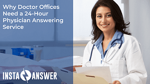 Why Doctor Offices Need a 24 Hour Physician Answering Service
