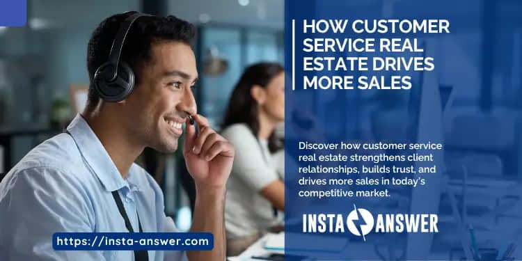 Customer Service Real Estate Drives More Sales Insta Answer