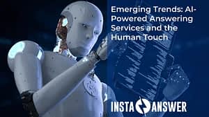Emerging Trends AI Powered Answering Services and the Human Touch Insta answer