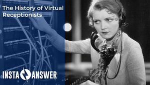 The History of Virtual Receptionists