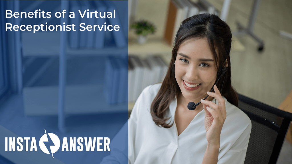 Virtual Receptionist Service: Why You Need One - Insta Answer